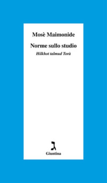 Norme sullo studio. «Hilkhot talmud Torà» - Mosè Maimonide