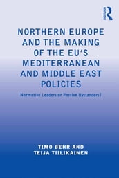 Northern Europe and the Making of the EU s Mediterranean and Middle East Policies