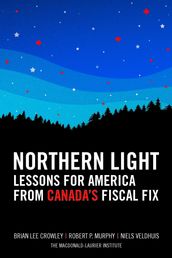 Northern Light: Lessons for America from Canada s Fiscal Fix