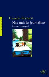 Nos amis les journalistes (roman comique)