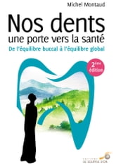 Nos dents une porte vers la santé : De l équilibre buccal à l équilibre global - 2ème édition