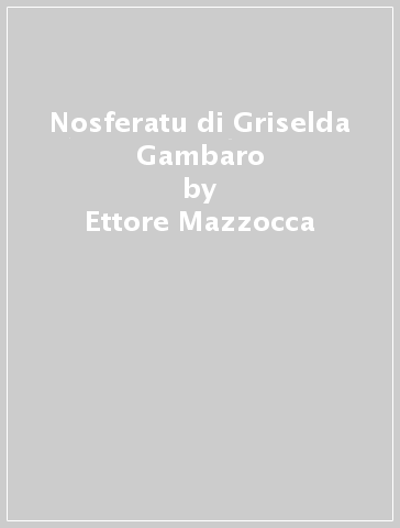 Nosferatu di Griselda Gambaro - Ettore Mazzocca