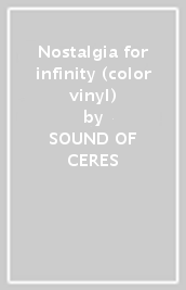 Nostalgia for infinity (color vinyl)