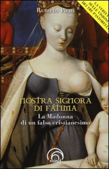 Nostra Signora di Fatima. La Madonna di un falso cristianesimo - Renato Pierri