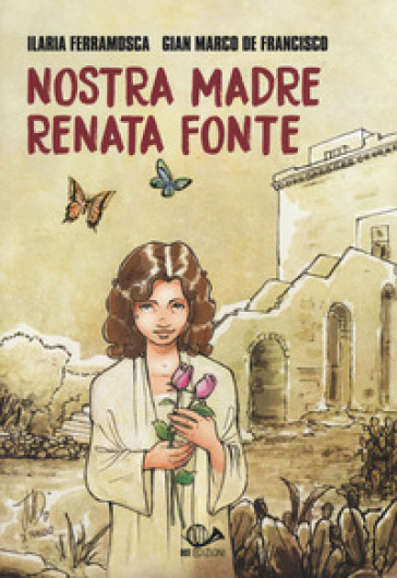 Nostra madre Renata Fonte - Ilaria Ferramosca - Gian Marco De Francisco