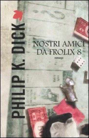 Nostri amici da Frolix 8 - Philip K. Dick