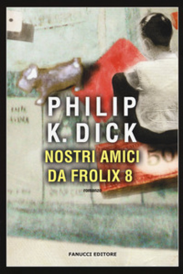 Nostri amici da Frolix 8 - Philip K. Dick