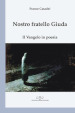 Nostro fratello Giuda. Il Vangelo in poesia