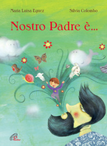 Nostro padre è.... Ediz. illustrata - Eguez Maria Luisa