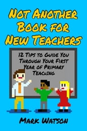 Not Another Book for New Teachers