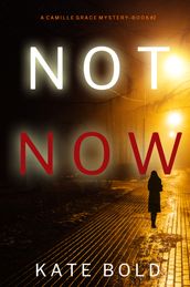 Not Now (A Camille Grace FBI Suspense ThrillerBook 2)