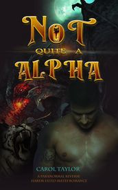 Not Quite a Alpha:A Paranormal Reverse Harem Fated Mates Romance