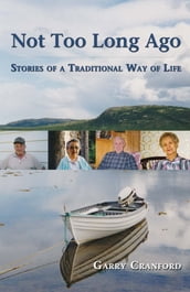 Not Too Long Ago: Stories of a Traditional Way of Life