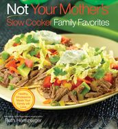 Not Your Mother s Slow Cooker Family Favorites