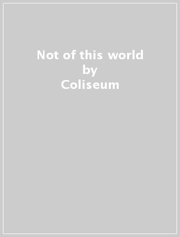Not of this world - Coliseum - Doomriders