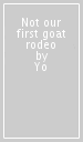 Not our first goat rodeo
