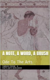 A Note, A Word, A Brush: Ode To The Arts