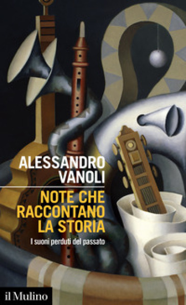 Note che raccontano la storia. I suoni perduti del passato - Alessandro Vanoli