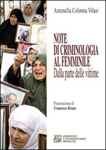 Note di criminologia al femminile. Dalla parte delle vittime - Antonella Colonna Vilasi