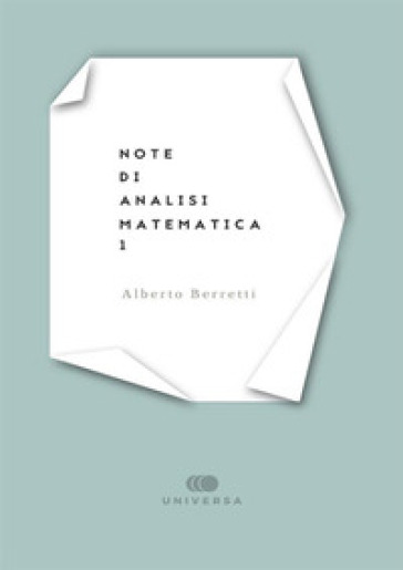 Note di analisi matematica 1 - Alberto Berretti