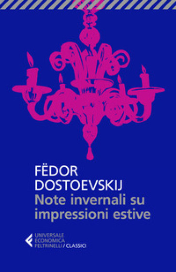 Note invernali su impressioni estive - Fedor Michajlovic Dostoevskij