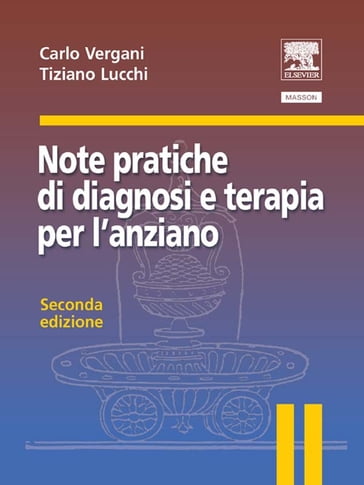 Note pratiche di diagnosi e terapia per l'anziano - Carlo Vergani - Tiziano Lucchi