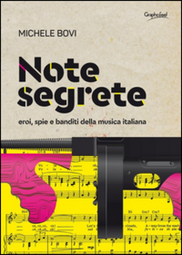 Note segrete. Eroi, spie e banditi della musica italiana - Michele Bovi