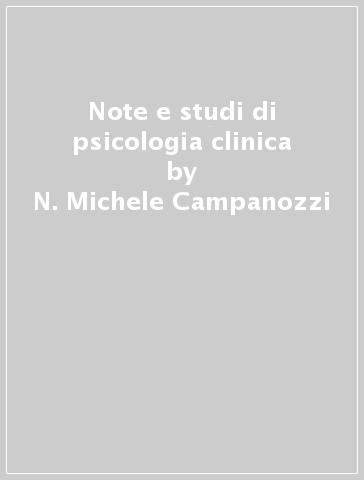 Note e studi di psicologia clinica - N. Michele Campanozzi
