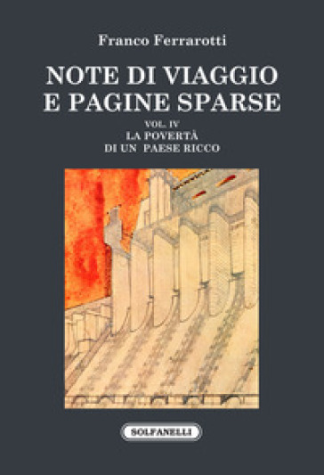 Note di viaggio e pagine sparse. 4: La povertà di un paese ricco e altri saggi - Franco Ferrarotti