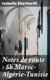 Notes de route : MarocAlgérieTunisie