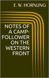 Notes of a Camp-Follower on the Western Front