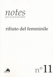 Notes per la psicoanalisi. 11: Rifiuto del femminile