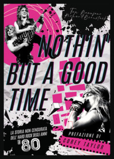 Nothin' but a good time. La storia non censurata dell'hard rock anni '80 - Tom Beaujour - Richard Bienstock