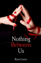 Nothing Between Us (Loving on the Edge, Book 6)