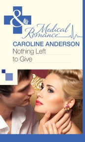 Nothing Left to Give (Mills & Boon Medical)