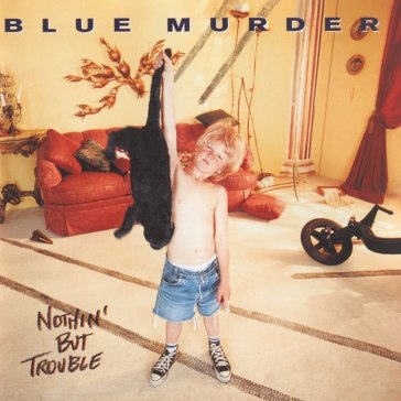 Nothing but trouble - BLUE MURDER