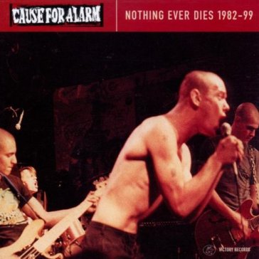 Nothing ever dies - CAUSE FOR ALARM