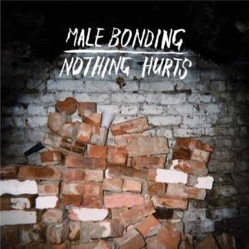 Nothing hurts - Male Bonding