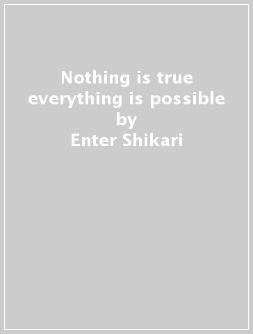 Nothing is true & everything is possible - Enter Shikari