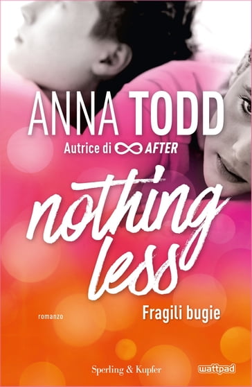 Nothing less - 1. Fragili bugie - Anna Todd