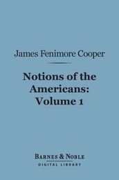 Notions of the Americans, Volume 1 (Barnes & Noble Digital Library)