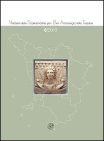 Notiziario della Soprintendenza per i Beni Archeologici della Toscana (2010). 6.