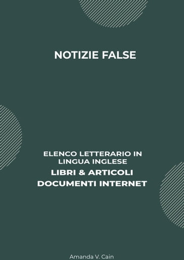 Notizie False: Elenco Letterario in Lingua Inglese: Libri & Articoli, Documenti Internet - Amanda V. Cain