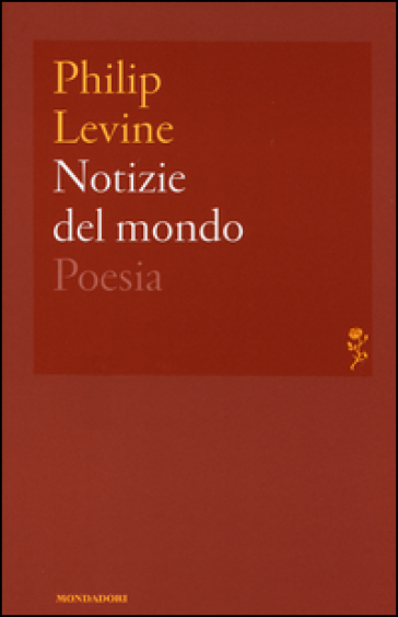 Notizie del mondo. Testo inglese a fronte - Philip Levine