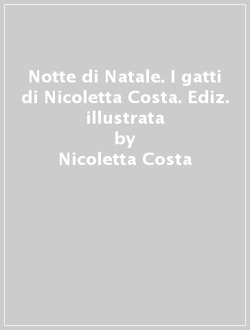 Notte di Natale. I gatti di Nicoletta Costa. Ediz. illustrata - Nicoletta Costa