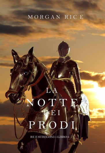 La Notte dei Prodi (Re e StregoniLibro 6) - Morgan Rice