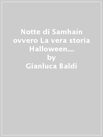 Notte di Samhaín ovvero La vera storia Halloween. Con CD Audio - Gianluca Baldi - Kay McCarthy