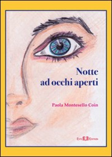 Notte ad occhi aperti - Paola Montesello Coin