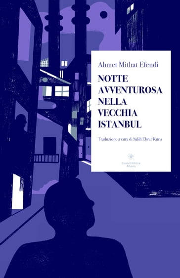 Notte avventurosa nella vecchia Istanbul - Ahmet Mithat Efendi - Salih Ebrar Kuru