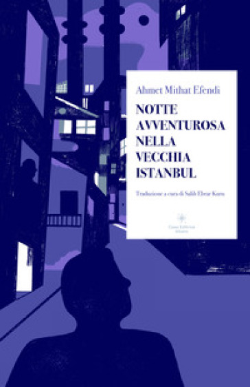 Notte avventurosa nella vecchia Istanbul - Ahmet Mithat Efendi